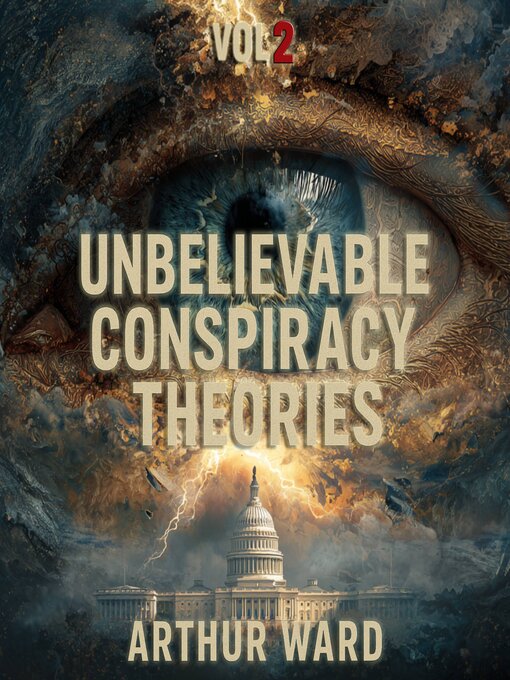 Title details for Unbelievable Conspiracy Theories, Vol 2 by Arthur Ward - Available